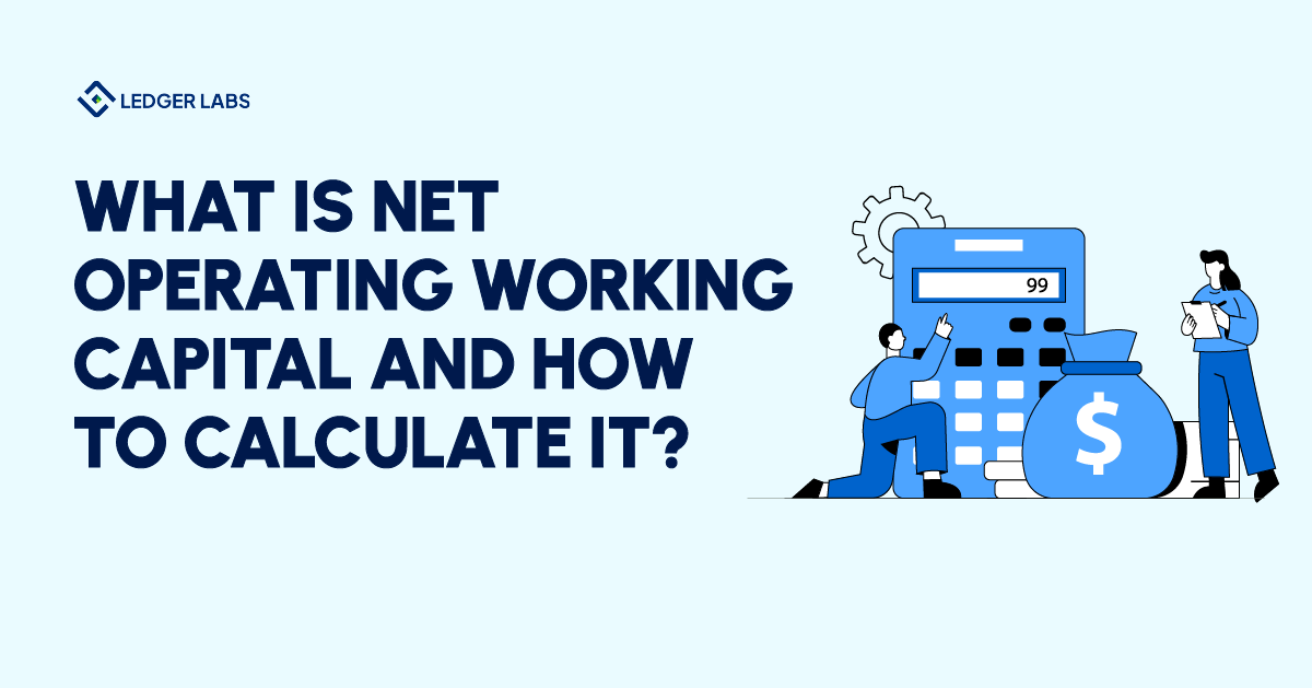 All About Net Operating Working Capital Formula, Calculation, Strategies and more